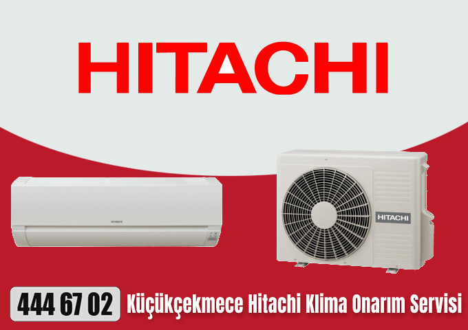 Küçükçekmece Hitachi Klima Onarım Servisi